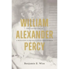 William Alexander Percy: The Curious Life of a Mississippi Planter and Sexual Freethinker - Paperback