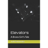 Elevators: A Bronx Girl's Tale - Paperback