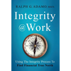 Integrity @ Work: Using The Integrity Process To Find Financial True North - Hardcover