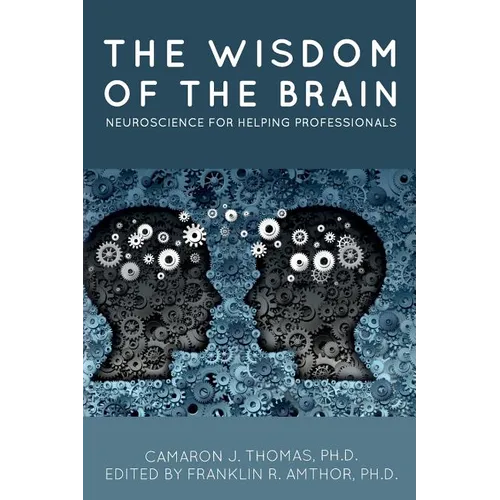 The Wisdom of the Brain: Neuroscience for Helping Professionals - Paperback