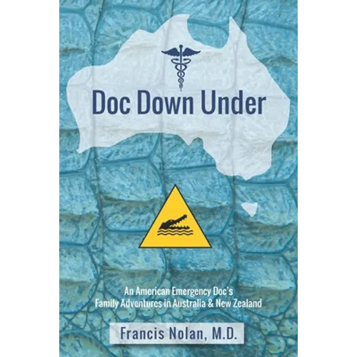 Doc Down Under: An American Emergency Doc's Family Adventures in Australia & New Zealand - Paperback