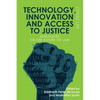 Technology, Innovation and Access to Justice: Dialogues on the Future of Law - Paperback