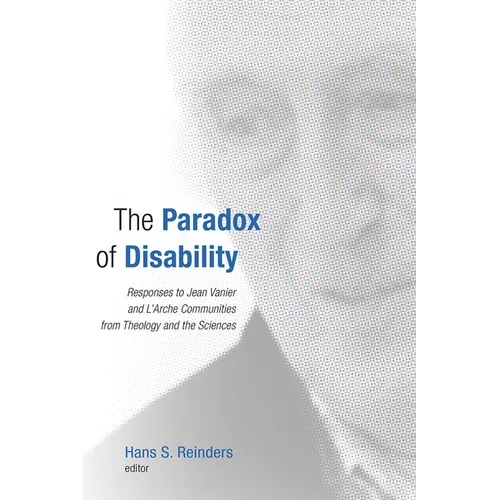 The Paradox of Disability: Responses to Jean Vanier and L'Arche Communities from Theology and the Sciences - Paperback