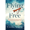 Flying Free: My Victory Over Fear to Become the First Latina Pilot on the Us Aerobatic Team - Paperback