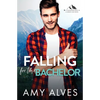 Falling for the Bachelor: A Small Town, Brother's Best Friend Romance - Paperback