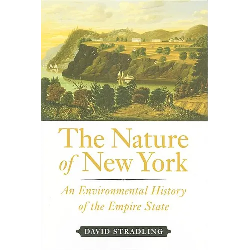 The Nature of New York: An Environmental History of the Empire State - Hardcover