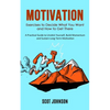 Motivation: Exercises to Decide What You Want and How to Get There (A Practical Guide to Unstick Yourself, Build Momentum and Sustain Long-Term Motiva - Paperback
