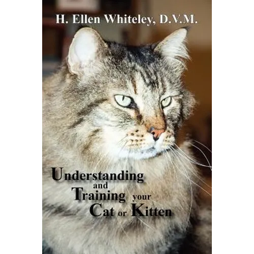 Understanding and Training Your Cat or Kitten - Paperback