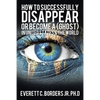 How to successfully disappear or become a (Ghost) in United States & the world: Book 2 - Paperback