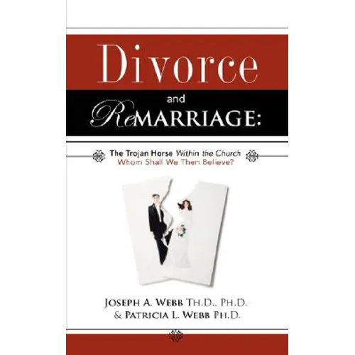 Divorce and Remarriage: The Trojan Horse Within the Church - Paperback