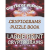 Quotes of Wisdom Cryptograms Puzzle Book Large Print Cryptograms: 150 Quotes In Cryptograms Ready For You To Decypher-Handy Letter Key Helps Track Let - Paperback