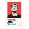 Warhol After Warhol: Secrets, Lies, & Corruption in the Art World - Hardcover