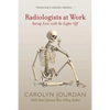 Radiologists at Work: Saving Lives with the Lights Off - Paperback