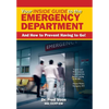 Your Inside Guide to the Emergency Department: And How to Prevent Having to Go! - Hardcover