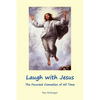 Laugh with Jesus: The Funniest Comedian of All Time - Paperback