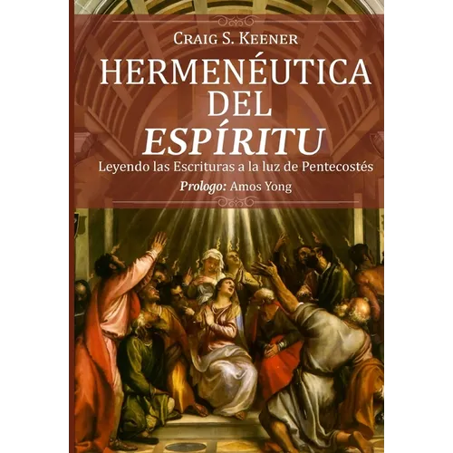 Hermeneutica del Espiritu: Leyendo las Escrituras a la luz de Pentecostés - Paperback