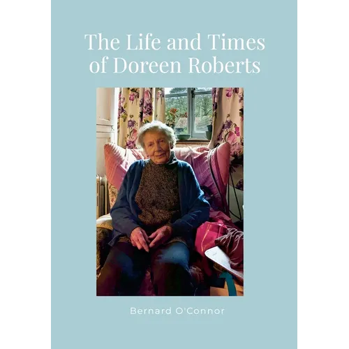 The Life and Times of Doreen Roberts: Long-term resident of Bouldon, Corvedale, Shropshire - Paperback