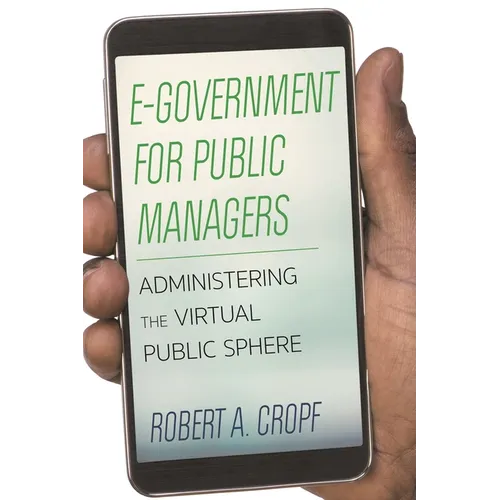 E-Government for Public Managers: Administering the Virtual Public Sphere - Paperback