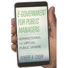 E-Government for Public Managers: Administering the Virtual Public Sphere - Paperback