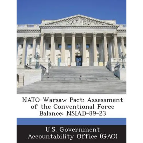NATO-Warsaw Pact: Assessment of the Conventional Force Balance: NSIAD-89-23 - Paperback