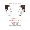 Jihad in West Africa during the Age of Revolutions - Paperback