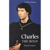 Charles the Bold: The Last Valois Duke of Burgundy - Paperback