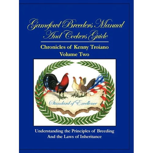 Gamefowl Breeders Manual and Cockers Guide: Chronicles of Kenny Troiano - Volume Two - Paperback