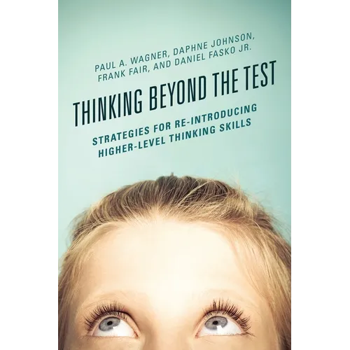 Thinking Beyond the Test: Strategies for Re-Introducing Higher-Level Thinking Skills - Paperback