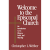 Welcome to the Episcopal Church: An Introduction to Its History, Faith, and Worship - Paperback