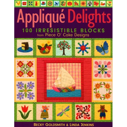 Appliqué Delights: 100 Irresistible Blocks from Piece O' Cake Designs - Paperback