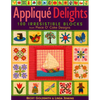Appliqué Delights: 100 Irresistible Blocks from Piece O' Cake Designs - Paperback