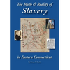 The Myth and Reality of Slavery in Eastern Connecticut: The Brownes of Salem and Absentee Land Ownership - Hardcover