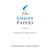 The Logos Papers: To Make the Logos Known - Paperback