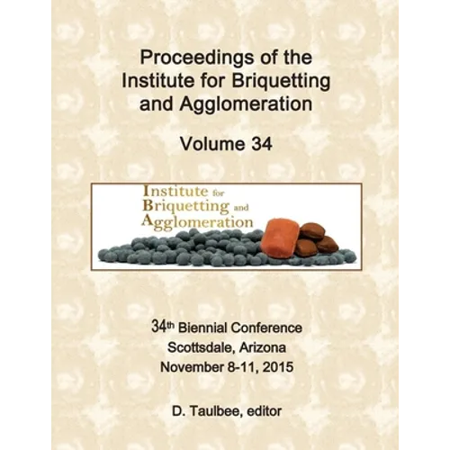 Proceedings of the: Institute for Briquetting and Agglomeration - Paperback