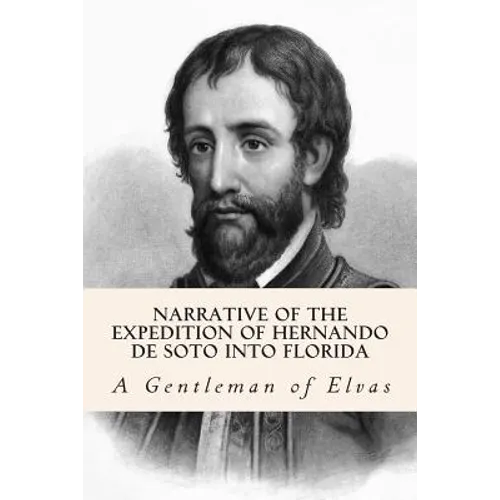 Narrative of the expedition of Hernando de Soto into Florida - Paperback