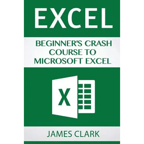 Excel: Beginner's Crash Course to Microsoft Excel - Paperback