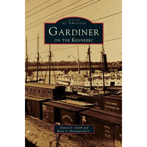 Gardiner on the Kennebec - Hardcover