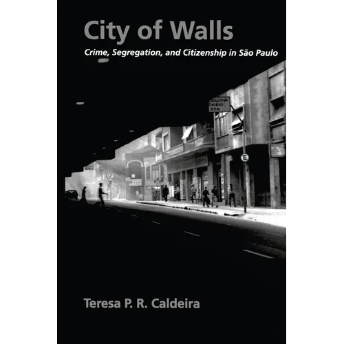 City of Walls: Crime, Segregation, and Citizenship in São Paulo - Paperback