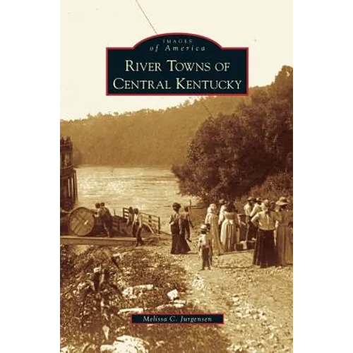 River Towns of Central Kentucky - Hardcover