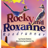 Rocky and Roxanne Roadrunner - Hardcover