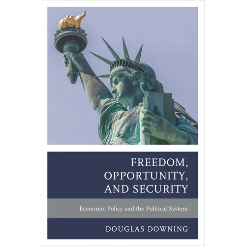 Freedom, Opportunity, and Security: Economic Policy and the Political System - Paperback