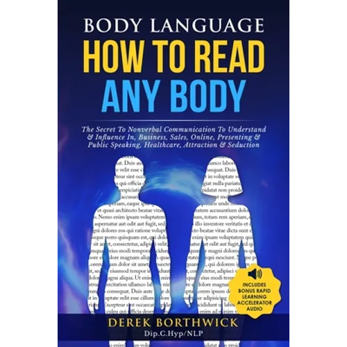 Body Language How to Read Any Body - The Secret To Nonverbal Communication To Understand & Influence In, Business, Sales, Online, Presenting & Public - Paperback