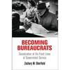 Becoming Bureaucrats: Socialization at the Front Lines of Government Service - Hardcover
