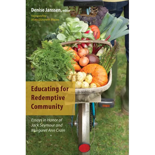 Educating for Redemptive Community: Essays in Honor of Jack Seymour and Margaret Ann Crain - Paperback
