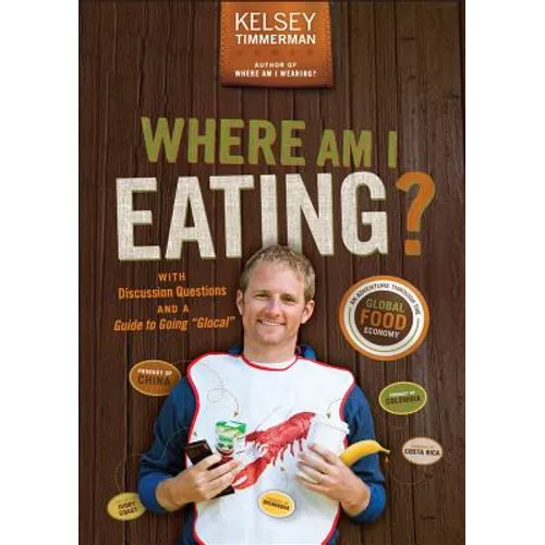 Where Am I Eating?: An Adventure Through the Global Food Economy with Discussion Questions and a Guide to Going Glocal - Paperback
