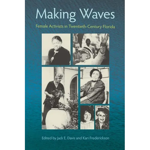 Making Waves: Female Activists in Twentieth-Century Florida - Paperback
