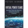 Virtual Power Teams: How to Deliver Products Faster, Reduce Costs, and Develop Your Organization for the Future! - Paperback