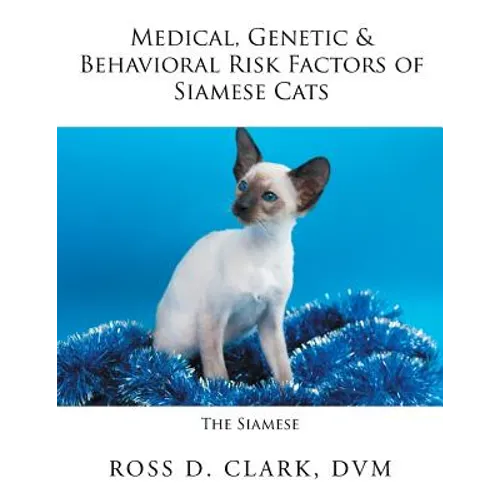 Medical, Genetic & Behavioral Risk Factors of Siamese Cats - Paperback