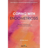 Coping With Endometriosis: Bringing Compassion to Pain, Shame and Uncertainty - Paperback