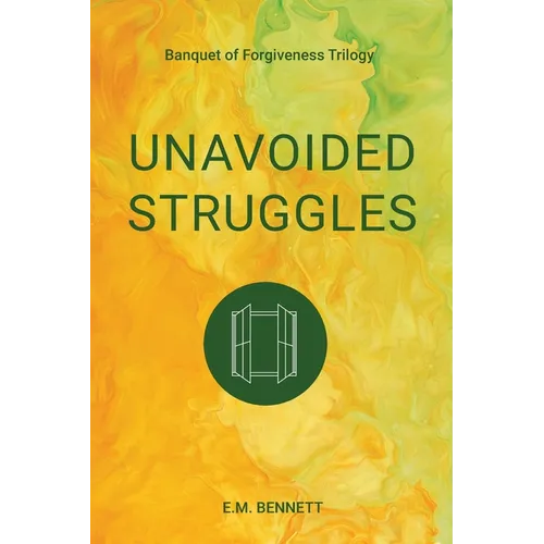 Unavoided Struggles: Banquet of Forgiveness Trilogy - Paperback